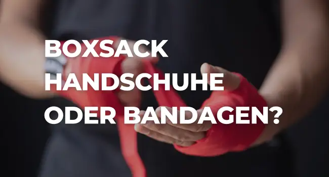 Boxsack Handschuhe oder Bandagen?