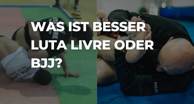 Was ist besser Luta Livre oder BJJ?