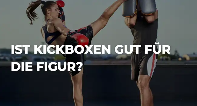 Ist Kickboxen gut für die Figur?