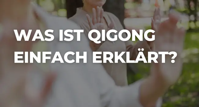 Was ist Qigong einfach erklärt?