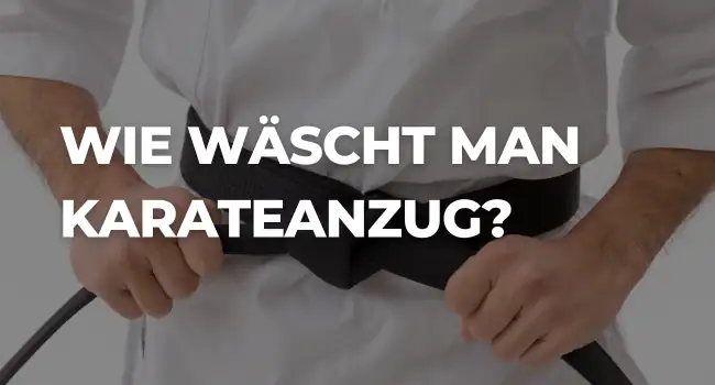 Wie wäscht man Karateanzug?