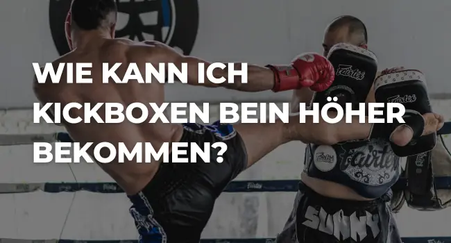 kickboxen bein höher bekommen