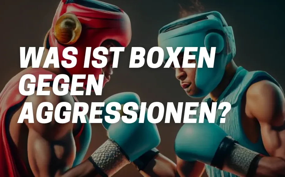 Boxen gegen Aggressionen