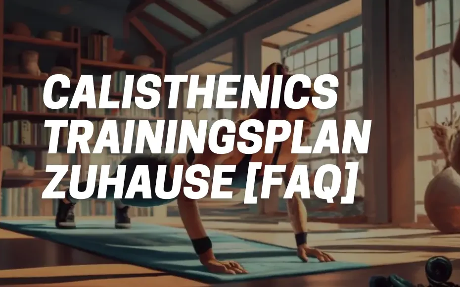 Calisthenics Trainingsplan Zuhause