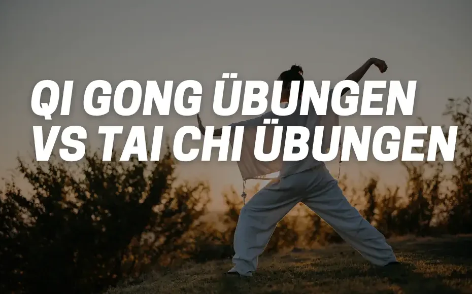 Qi Gong Übungen vs Tai Chi Übungen