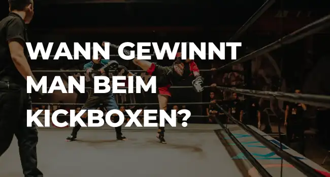 Wann gewinnt man beim Kickboxen?