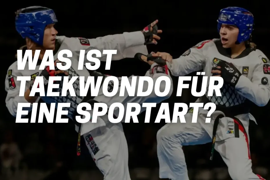 Was ist Taekwondo für eine Sportart?