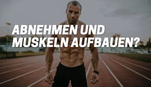 abnehmen und muskeln aufbauen