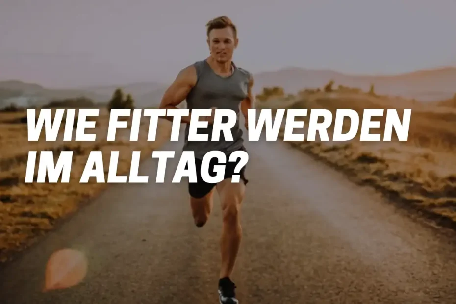 fitter werden im alltag