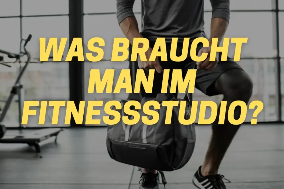 was braucht man im fitnessstudio